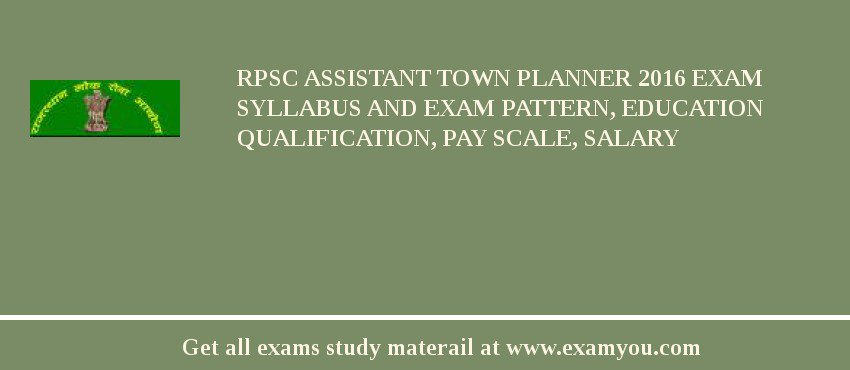 RPSC Assistant Town Planner 2018 Exam Syllabus And Exam Pattern, Education Qualification, Pay scale, Salary