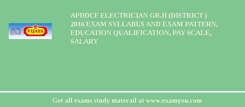 APDDCF Electrician Gr.II (District ) 2018 Exam Syllabus And Exam Pattern, Education Qualification, Pay scale, Salary