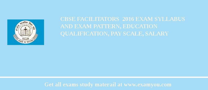 CBSE Facilitators  2018 Exam Syllabus And Exam Pattern, Education Qualification, Pay scale, Salary