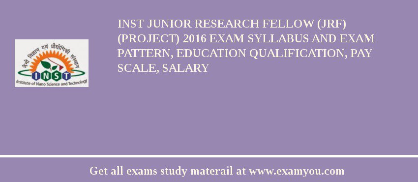 INST Junior Research Fellow (JRF) (Project) 2018 Exam Syllabus And Exam Pattern, Education Qualification, Pay scale, Salary
