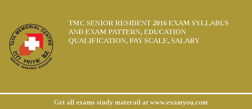 TMC Senior Resident 2018 Exam Syllabus And Exam Pattern, Education Qualification, Pay scale, Salary
