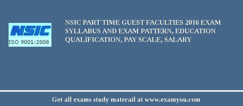 NSIC Part Time Guest Faculties 2018 Exam Syllabus And Exam Pattern, Education Qualification, Pay scale, Salary