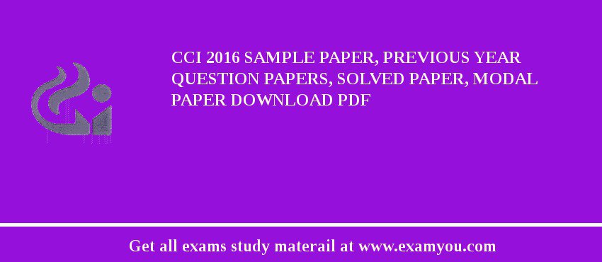 CCI (Competition Commission of India) 2018 Sample Paper, Previous Year Question Papers, Solved Paper, Modal Paper Download PDF