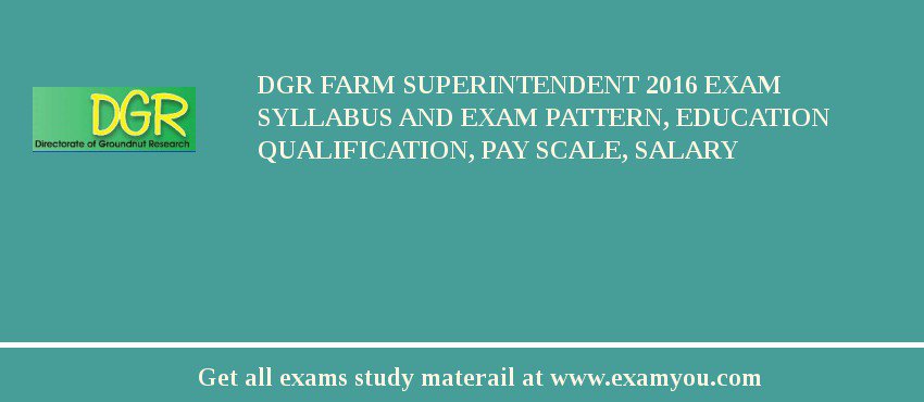DGR Farm Superintendent 2018 Exam Syllabus And Exam Pattern, Education Qualification, Pay scale, Salary