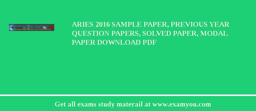 ARIES 2018 Sample Paper, Previous Year Question Papers, Solved Paper, Modal Paper Download PDF