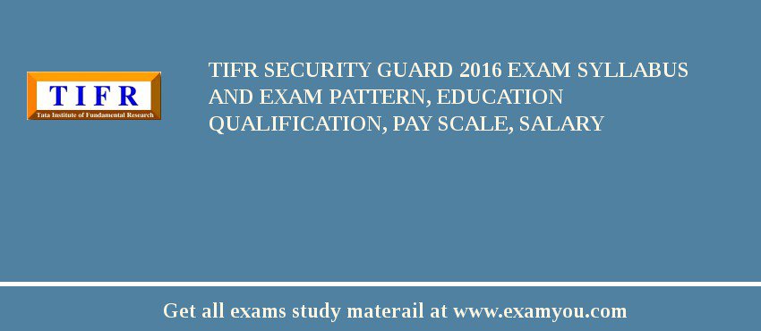 TIFR Security Guard 2018 Exam Syllabus And Exam Pattern, Education Qualification, Pay scale, Salary