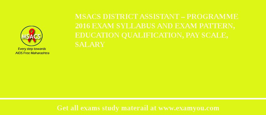 MSACS District Assistant – Programme 2018 Exam Syllabus And Exam Pattern, Education Qualification, Pay scale, Salary