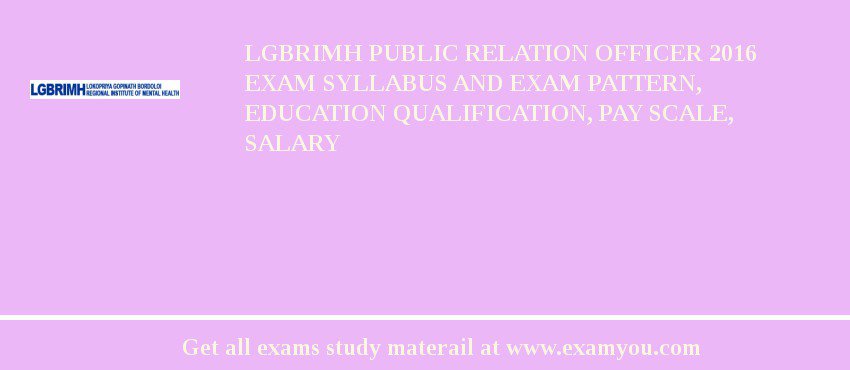 LGBRIMH Public Relation Officer 2018 Exam Syllabus And Exam Pattern, Education Qualification, Pay scale, Salary
