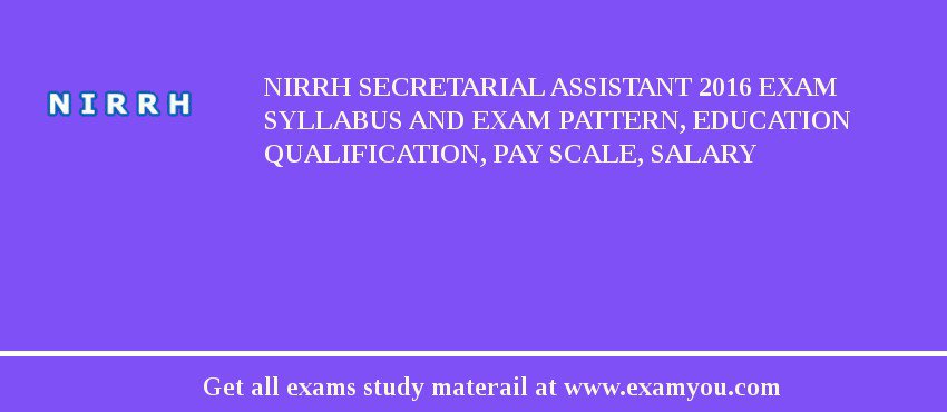 NIRRH Secretarial Assistant 2018 Exam Syllabus And Exam Pattern, Education Qualification, Pay scale, Salary