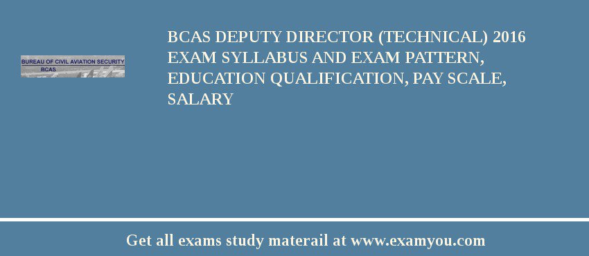 BCAS Deputy Director (Technical) 2018 Exam Syllabus And Exam Pattern, Education Qualification, Pay scale, Salary