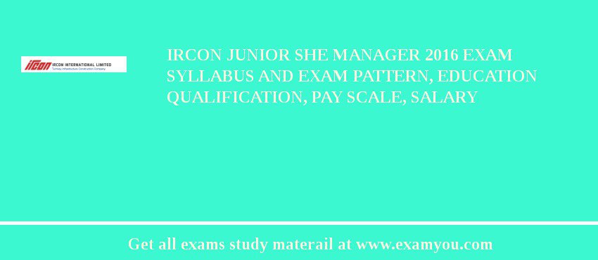 IRCON Junior SHE Manager 2018 Exam Syllabus And Exam Pattern, Education Qualification, Pay scale, Salary