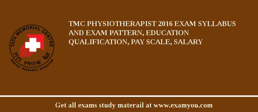 TMC Physiotherapist 2018 Exam Syllabus And Exam Pattern, Education Qualification, Pay scale, Salary