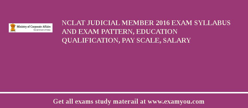 NCLAT Judicial Member 2018 Exam Syllabus And Exam Pattern, Education Qualification, Pay scale, Salary