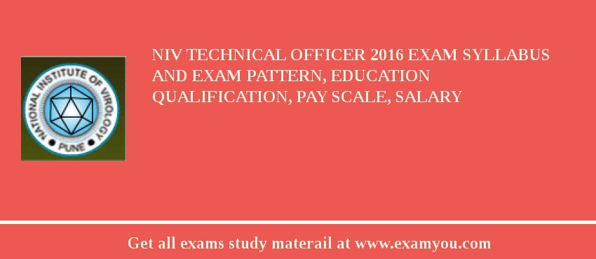 NIV Technical Officer 2018 Exam Syllabus And Exam Pattern, Education Qualification, Pay scale, Salary