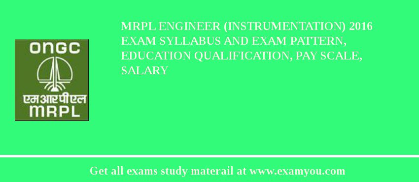 MRPL Engineer (Instrumentation) 2018 Exam Syllabus And Exam Pattern, Education Qualification, Pay scale, Salary