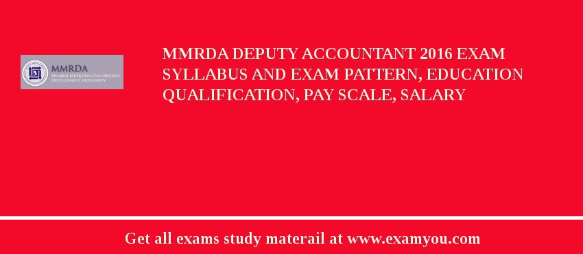 MMRDA Deputy Accountant 2018 Exam Syllabus And Exam Pattern, Education Qualification, Pay scale, Salary