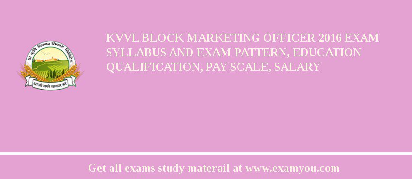KVVL Block Marketing Officer 2018 Exam Syllabus And Exam Pattern, Education Qualification, Pay scale, Salary