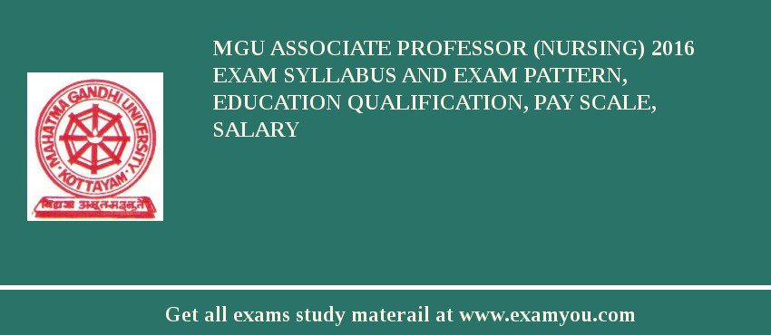 MGU Associate Professor (Nursing) 2018 Exam Syllabus And Exam Pattern, Education Qualification, Pay scale, Salary