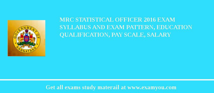 MRC Statistical Officer 2018 Exam Syllabus And Exam Pattern, Education Qualification, Pay scale, Salary