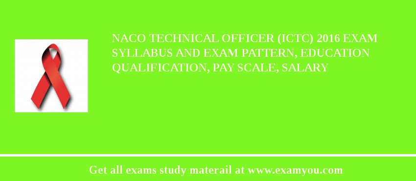 NACO Technical Officer (ICTC) 2018 Exam Syllabus And Exam Pattern, Education Qualification, Pay scale, Salary