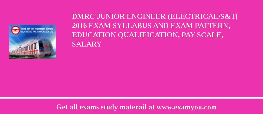 DMRC Junior Engineer (Electrical/S&T) 2018 Exam Syllabus And Exam Pattern, Education Qualification, Pay scale, Salary