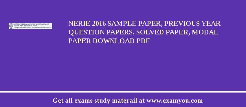 NERIE 2018 Sample Paper, Previous Year Question Papers, Solved Paper, Modal Paper Download PDF