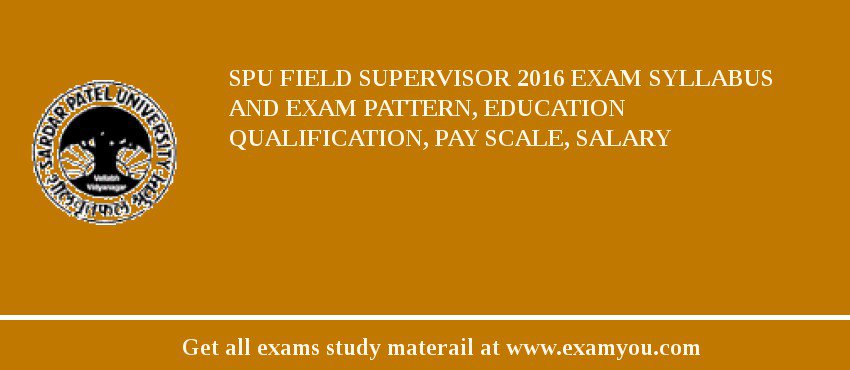 SPU Field Supervisor 2018 Exam Syllabus And Exam Pattern, Education Qualification, Pay scale, Salary