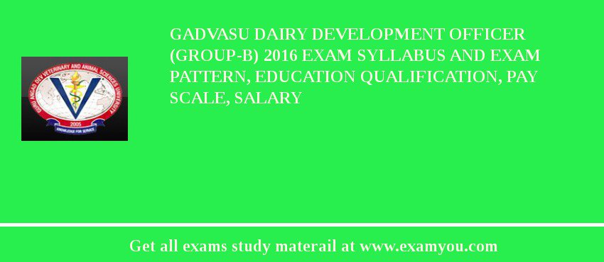 GADVASU Dairy Development Officer (Group-B) 2018 Exam Syllabus And Exam Pattern, Education Qualification, Pay scale, Salary
