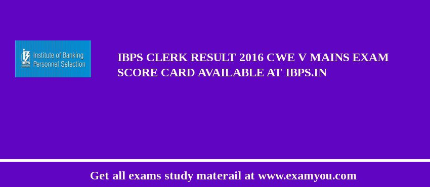 IBPS Clerk Result 2018 CWE V Mains Exam Score Card Available at ibps.in