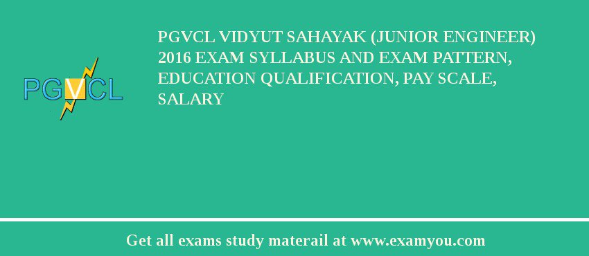 PGVCL Vidyut Sahayak (Junior Engineer) 2018 Exam Syllabus And Exam Pattern, Education Qualification, Pay scale, Salary