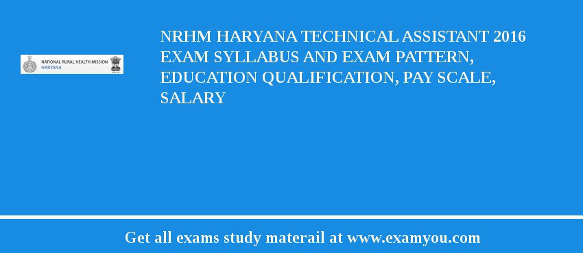 NRHM Haryana Technical Assistant 2018 Exam Syllabus And Exam Pattern, Education Qualification, Pay scale, Salary
