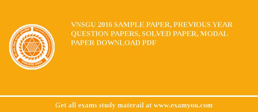 VNSGU 2018 Sample Paper, Previous Year Question Papers, Solved Paper, Modal Paper Download PDF