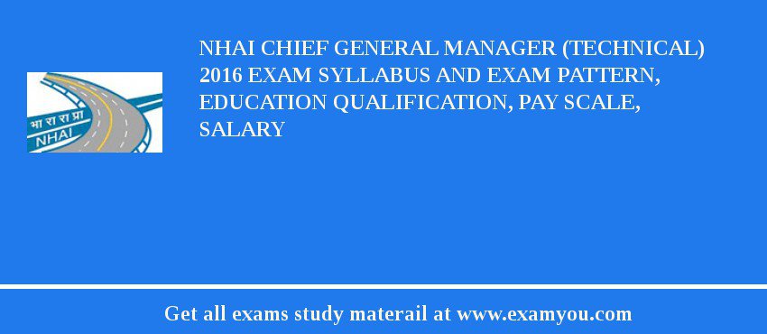 NHAI Chief General Manager (Technical) 2018 Exam Syllabus And Exam Pattern, Education Qualification, Pay scale, Salary