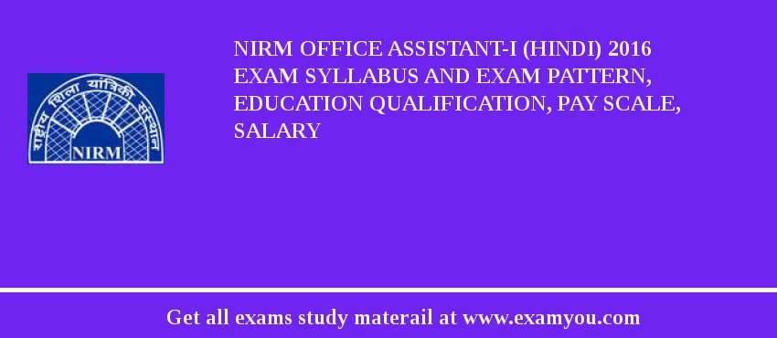NIRM OFFICE ASSISTANT-I (HINDI) 2018 Exam Syllabus And Exam Pattern, Education Qualification, Pay scale, Salary