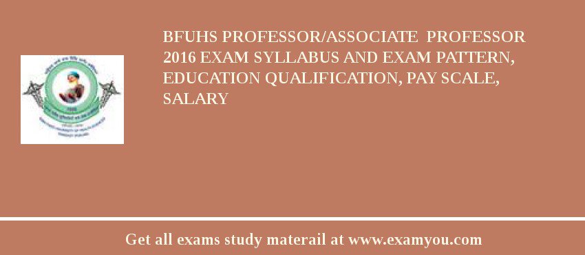 BFUHS Professor/Associate  Professor 2018 Exam Syllabus And Exam Pattern, Education Qualification, Pay scale, Salary