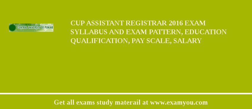 CUP Assistant Registrar 2018 Exam Syllabus And Exam Pattern, Education Qualification, Pay scale, Salary