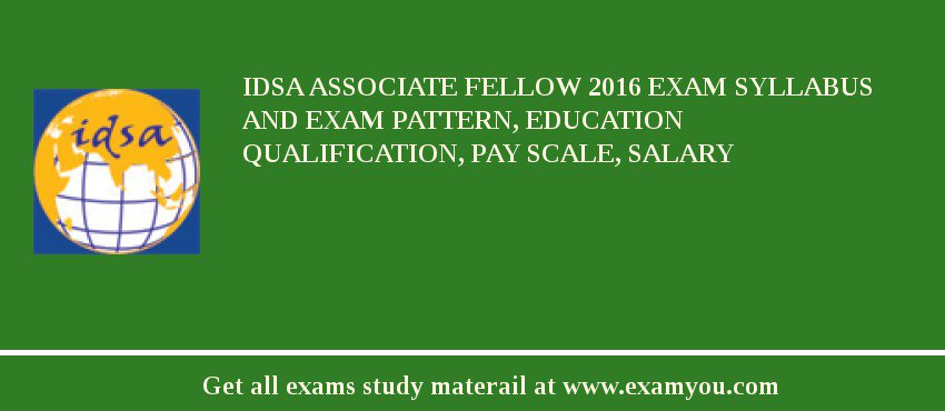 IDSA Associate Fellow 2018 Exam Syllabus And Exam Pattern, Education Qualification, Pay scale, Salary