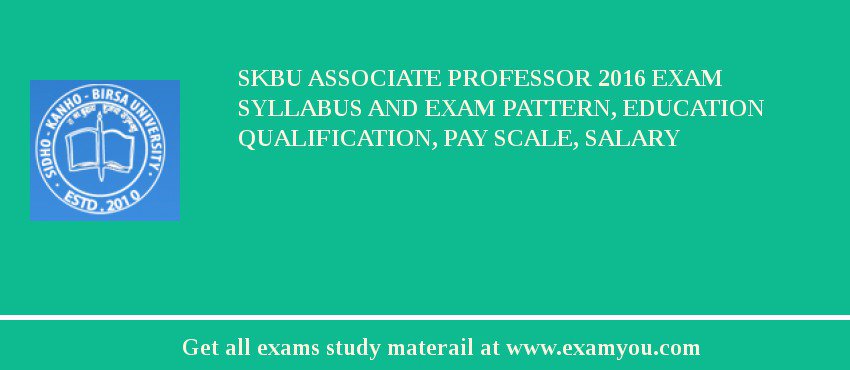 SKBU Associate Professor 2018 Exam Syllabus And Exam Pattern, Education Qualification, Pay scale, Salary
