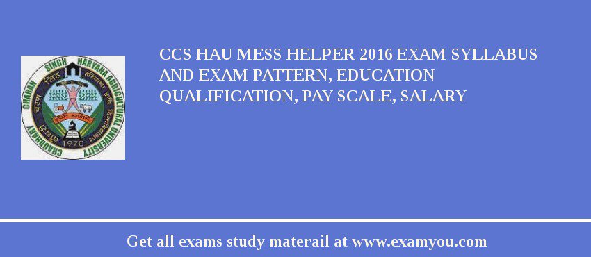 CCS HAU Mess Helper 2018 Exam Syllabus And Exam Pattern, Education Qualification, Pay scale, Salary