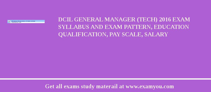 DCIL General Manager (Tech) 2018 Exam Syllabus And Exam Pattern, Education Qualification, Pay scale, Salary