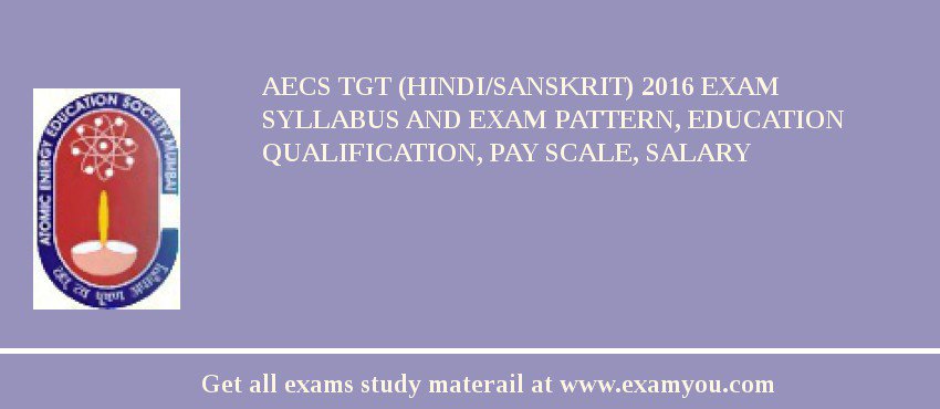 AECS TGT (Hindi/Sanskrit) 2018 Exam Syllabus And Exam Pattern, Education Qualification, Pay scale, Salary