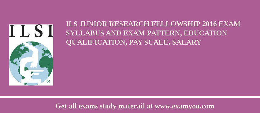 ILS Junior Research Fellowship 2018 Exam Syllabus And Exam Pattern, Education Qualification, Pay scale, Salary