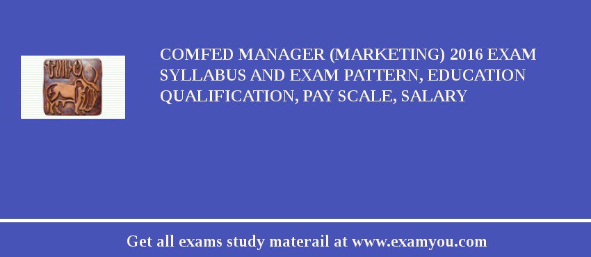 COMFED Manager (Marketing) 2018 Exam Syllabus And Exam Pattern, Education Qualification, Pay scale, Salary