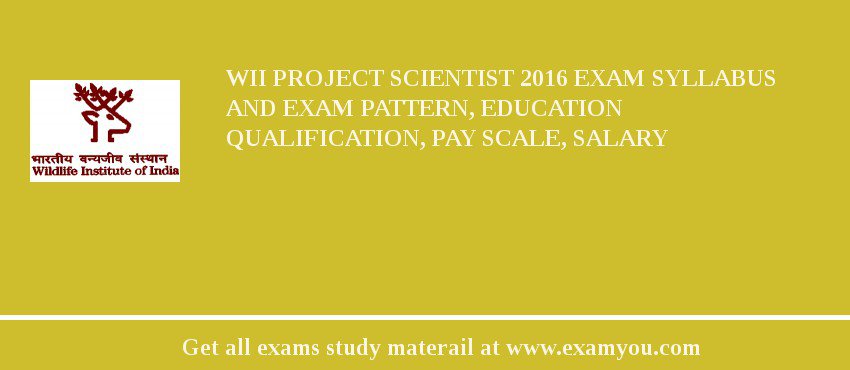 WII Project Scientist 2018 Exam Syllabus And Exam Pattern, Education Qualification, Pay scale, Salary