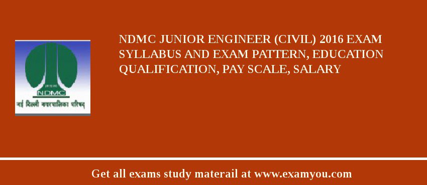 NDMC Junior Engineer (Civil) 2018 Exam Syllabus And Exam Pattern, Education Qualification, Pay scale, Salary