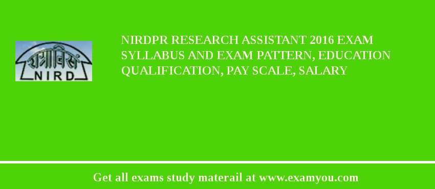 NIRDPR Research Assistant 2018 Exam Syllabus And Exam Pattern, Education Qualification, Pay scale, Salary