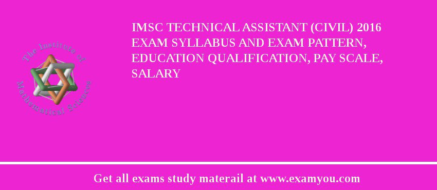 IMSc Technical Assistant (Civil) 2018 Exam Syllabus And Exam Pattern, Education Qualification, Pay scale, Salary