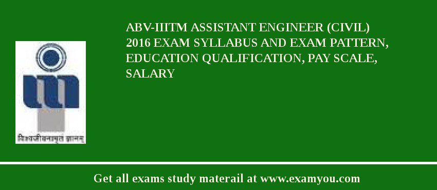 ABV-IIITM Assistant Engineer (Civil) 2018 Exam Syllabus And Exam Pattern, Education Qualification, Pay scale, Salary