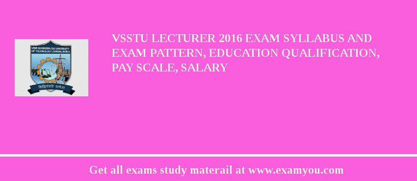 VSSTU Lecturer 2018 Exam Syllabus And Exam Pattern, Education Qualification, Pay scale, Salary