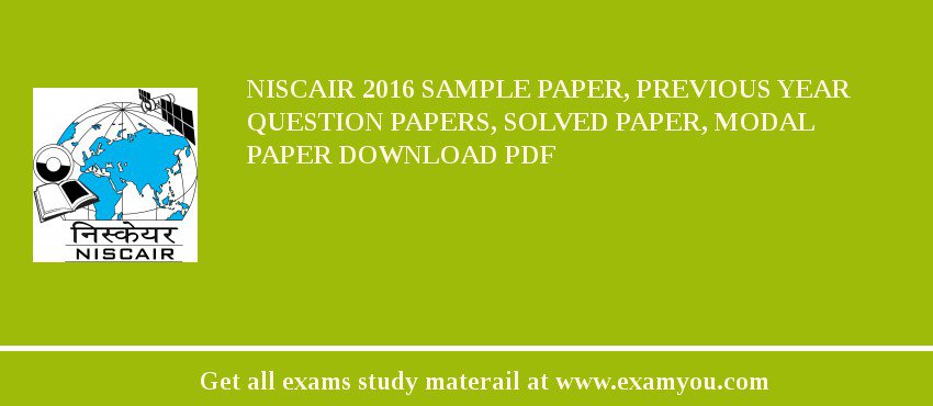 NISCAIR 2018 Sample Paper, Previous Year Question Papers, Solved Paper, Modal Paper Download PDF
